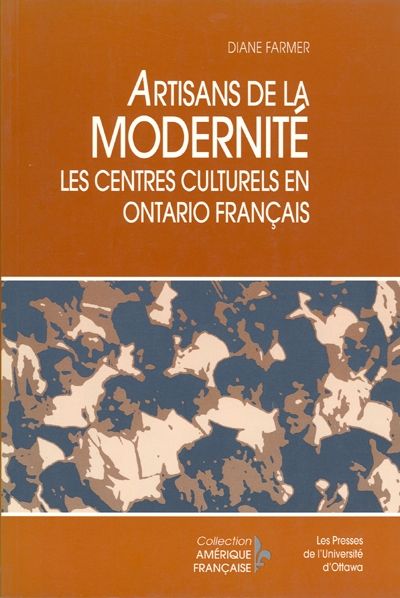 Artisans de la modernité : centres culturels en Ontario français