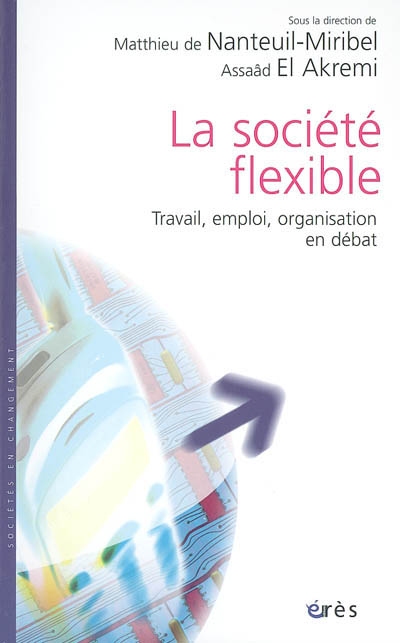 La société flexible : travail, emploi, organisation en débat