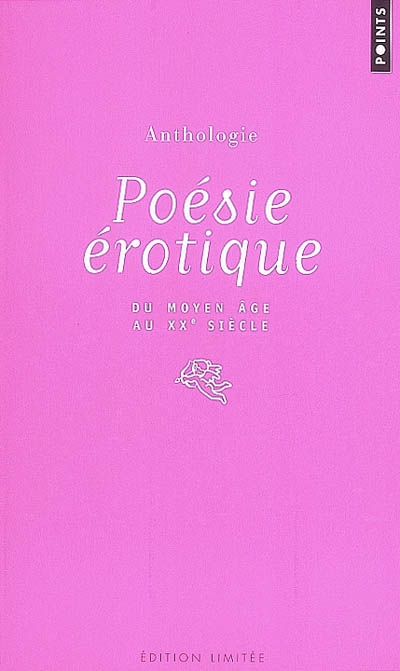 Anthologie de la poésie érotique : poèmes érotiques français du Moyen-Age au XXe siècle