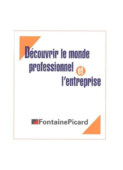 Découvrir le monde professionnel et l'entreprise