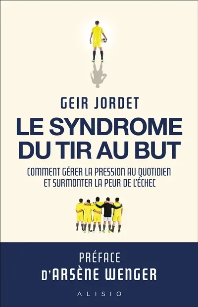 Le syndrome du tir au but : comment gérer la pression au quotidien et surmonter la peur de l'échec