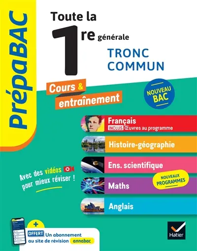 Toute la 1re générale, tronc commun : français, histoire géo, mathématiques, enseignement scientifique, anglais : nouveau bac
