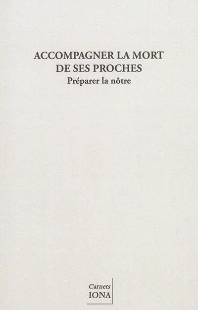 Accompagner la mort de ses proches : préparer la nôtre