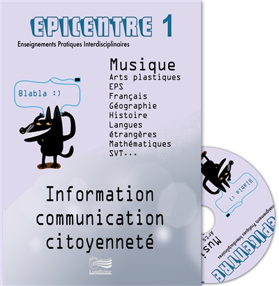 Epicentre : enseignements pratiques interdisciplinaires : musique, arts plastiques, EPS, français.... Vol. 1. Information, communication, citoyenneté
