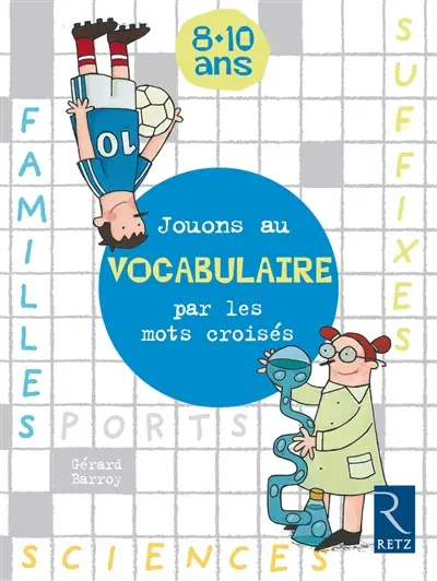 Jouons au vocabulaire par les mots croisés : 8-10 ans