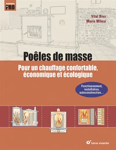 Poêles de masse : pour un chauffage confortable, économique et écologique : fonctionnement, construction, installation...