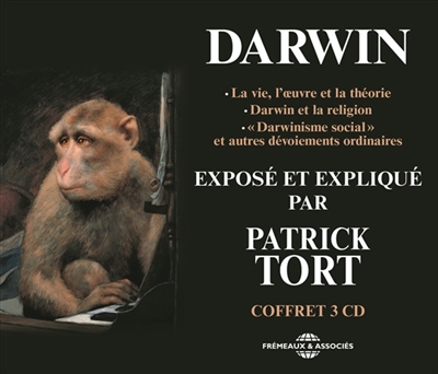 Charles Darwin exposé et expliqué par Patrick Tort