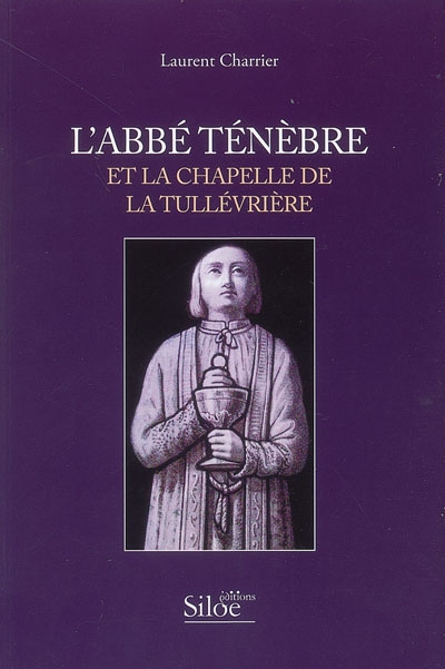L'abbé Ténèbre et la chapelle de la Tullévrière