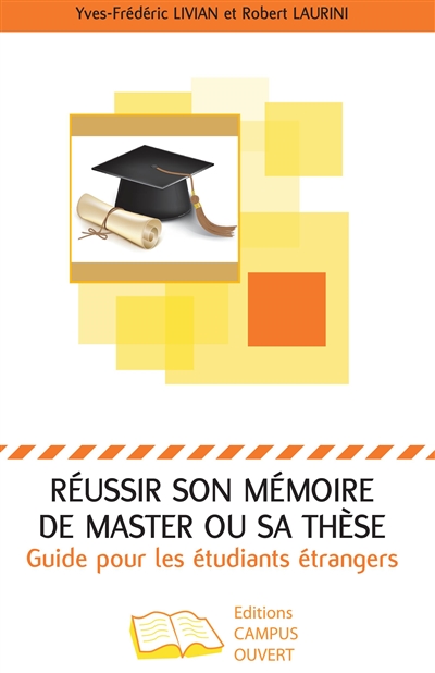 Réussir son mémoire de master ou sa thèse : guide pour les étudiants étrangers