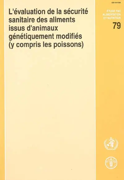 L'évaluation de la sécurité sanitaire des aliments issus d'animaux génétiquement modifiés (y compris les poissons) : rapport de la consultation mixte FAO-OMS d'experts, Rome, 17-21 nov. 2003