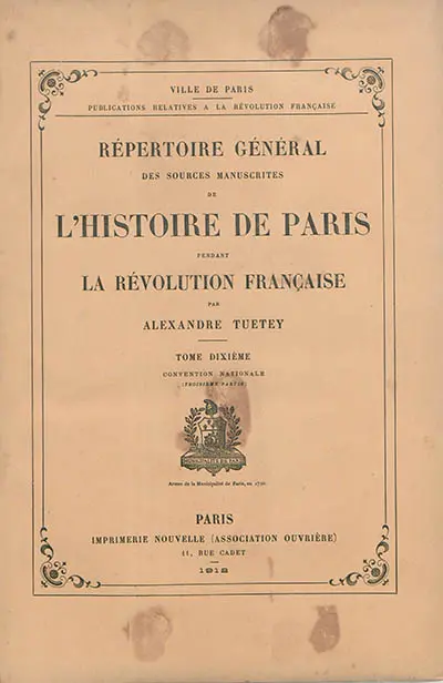 Répertoire général des sources manuscrites de l'histoire de Paris pendant la Révolution française. Vol. 10. Convention nationale (troisième partie)