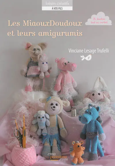 Les MiaouxDoudoux et leurs amigurumis : 25 personnages tout en crochet