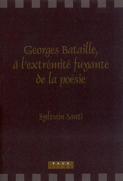 Georges Bataille : à l'extrémité fuyante de la poésie