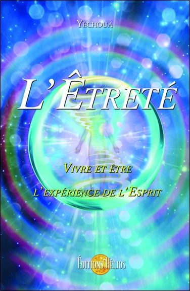 L'êtreté : vivre et être l'expérience de l'esprit