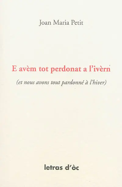 E avèm tot perdonat a l'ivèrn. Et nous avons tout pardonné à l'hiver