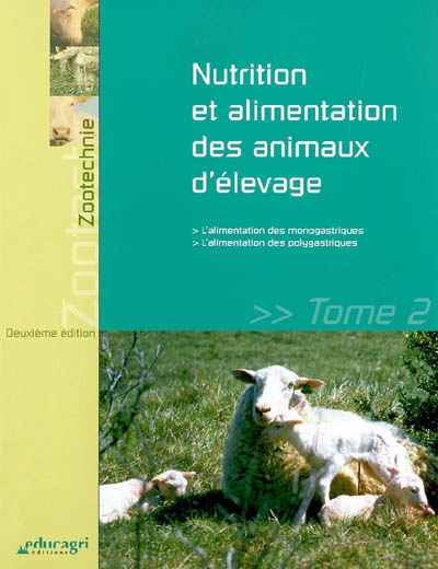 Nutrition et alimentation des animaux d'élevage. Vol. 2. L'alimentation des monogastriques, l'alimentation des polygastriques