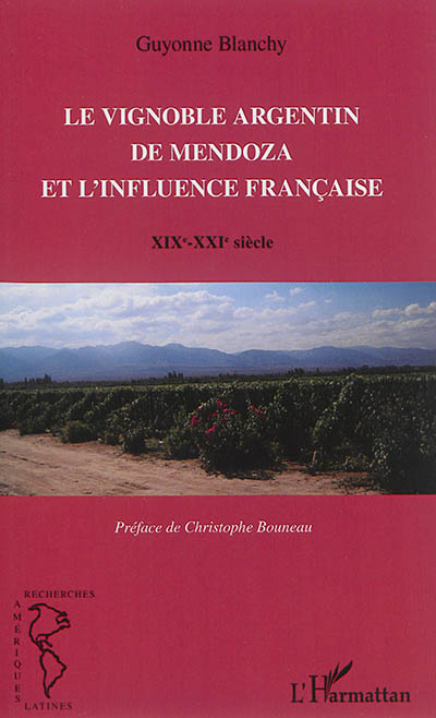 Le vignoble argentin de Mendoza et l'influence française : XIXe-XXIe siècle