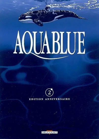 Aquablue : édition anniversaire. Vol. 02. Planète bleue
