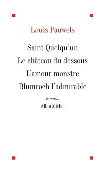 Saint Quelqu'un. Le Château du dessous. L'Amour monstre
