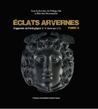 Eclats arvernes : fragments archéologiques : Ier-Ve siècle apr. J.-C.. Vol. 2