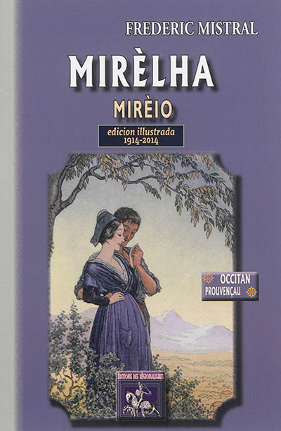 Mirèlha, Mirèio : poèma provençau : edicion illustrada, 1914-2014