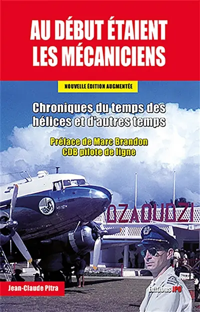 Au début étaient les mécaniciens : chroniques du temps des hélices et d'autres temps