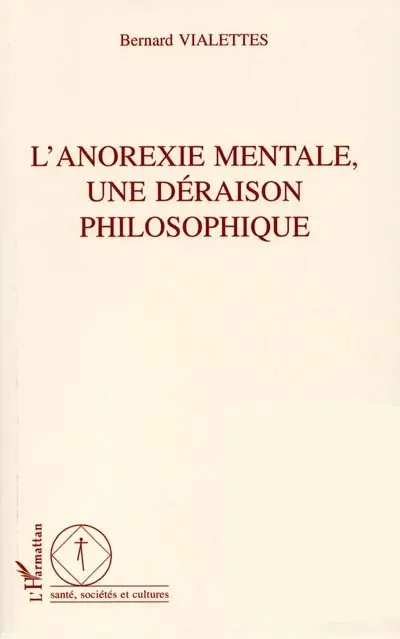 L'anorexie mentale, une déraison philosophique