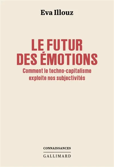 Le futur des émotions : comment le techno-capitalisme exploite nos subjectivités