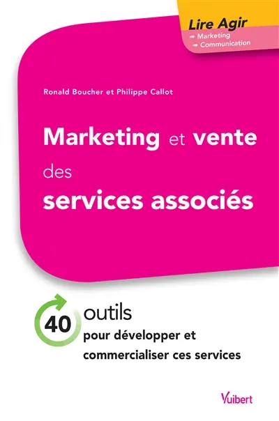 Marketing et vente des services associés : 40 outils pour développer & commercialiser ces services