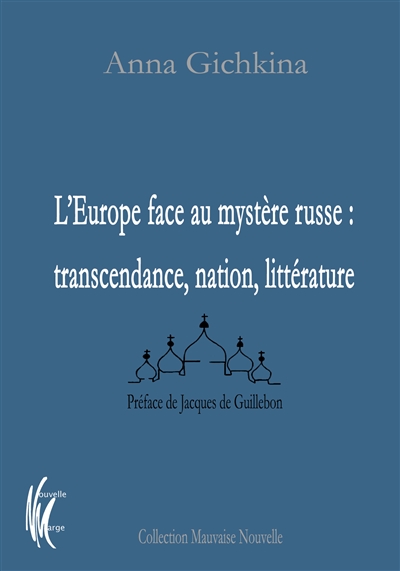 L'Europe face au mystère russe : transcendance, nation, littérature