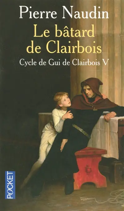 Cycle de Gui de Clairbois. Vol. 5. Le bâtard de Clairbois