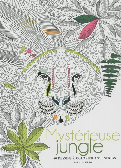 Mystérieuse jungle : 60 dessins à colorier anti-stress