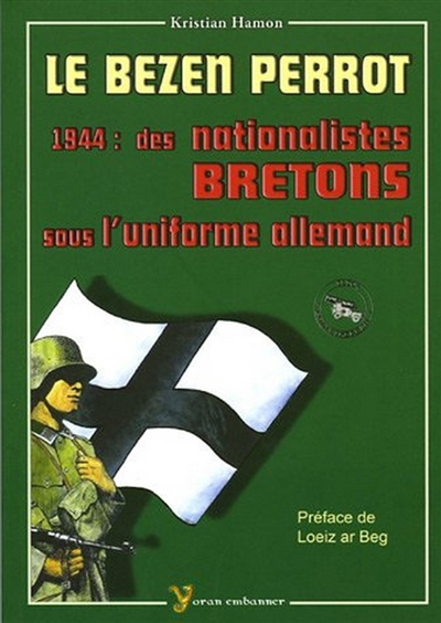 Le Bezen Perrot : 1944, des nationalistes bretons sous l'uniforme allemand
