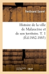 Histoire de la ville de Malaucène et de son territoire. T. 1 (Ed.1882-1883)