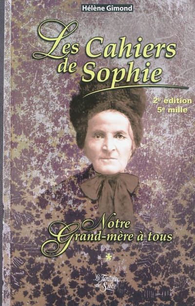 Les cahiers de Sophie. Vol. 1. Notre grand-mère à tous