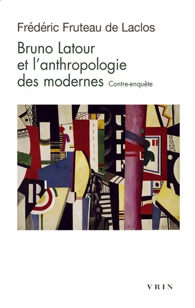 Bruno Latour et l'anthropologie des modernes : contre-enquête Bruno Latour et l'anthropologie des modernes : contre-enquête