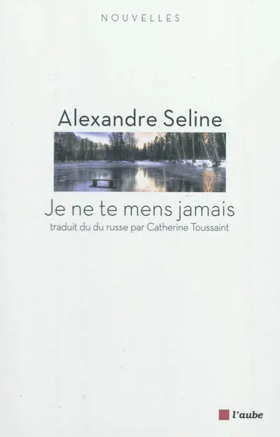 Je ne te mens jamais : et autres nouvelles