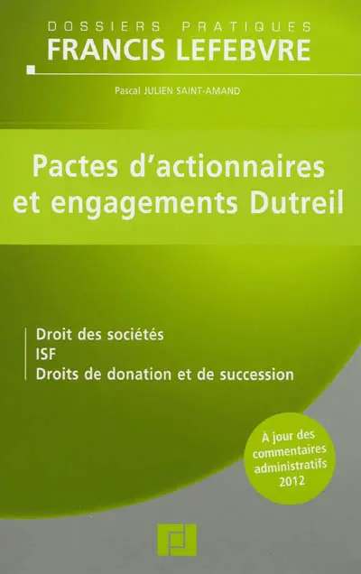 Pactes d'actionnaires et engagements Dutreil : droits des sociétés, ISF, droits de donation et de succession
