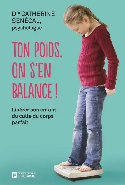 Ton poids, on s'en balance ! : libérer son enfant du culte du corps parfait