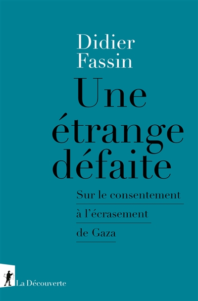 une étrange défaite : sur le consentement à l'écrasement de gaza