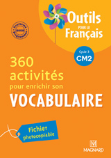 360 activités pour enrichir son vocabulaire, cycle 3 CM2 : conforme aux programmes 2008