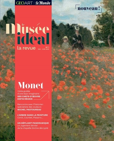 Le musée idéal : la revue, n° 1. Monet : visite guidée d'une expo imaginaire : ses chefs-d'oeuvre enfin réunis