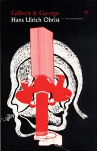 Hans Ulrich Obrist Gilbert & George : The Conversation Series vol. 9