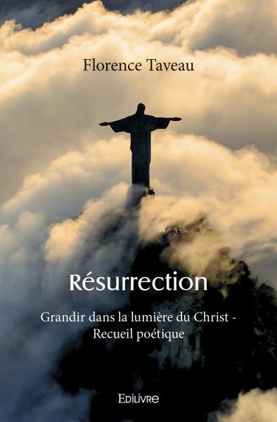 Résurrection : Grandir dans la lumière du Christ : Recueil poétique
