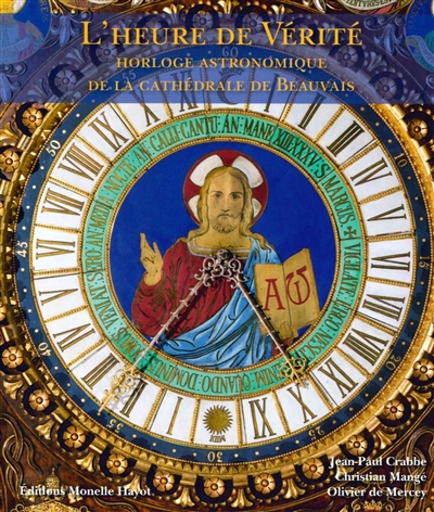 l'heure de vérité : horloge astronomique de la cathédrale de beauvais