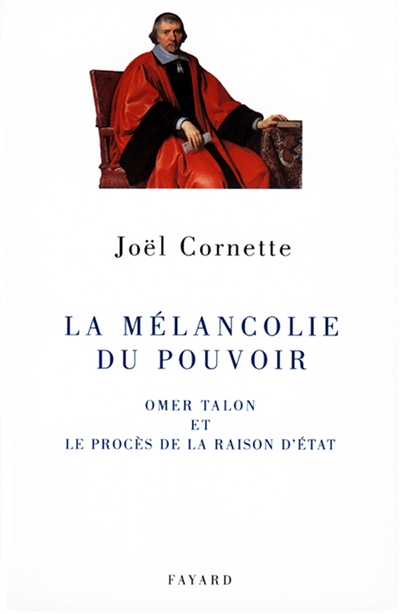 La mélancolie du pouvoir : Omer Talon et le procès de la raison d'Etat