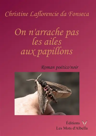 On n'arrache pas les ailes aux papillons : roman poético' noir