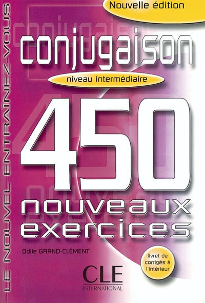 Conjugaison : 450 nouveaux exercices : niveau intermédiaire