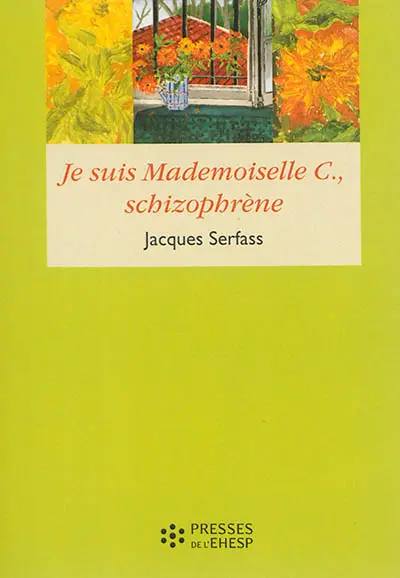 Je suis Mademoiselle C., schizophrène : double narration thérapeutique