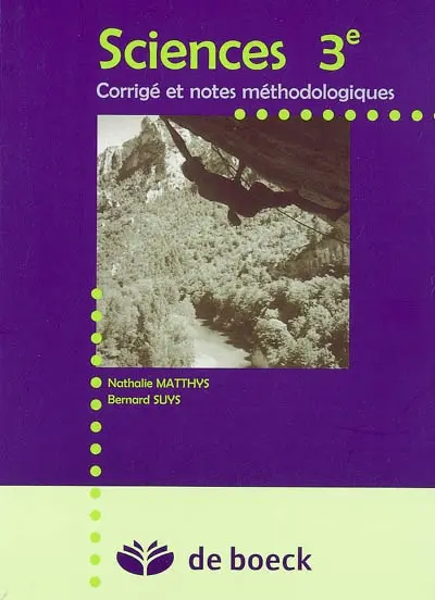Sciences 3e : corrigé et notes méthodologiques